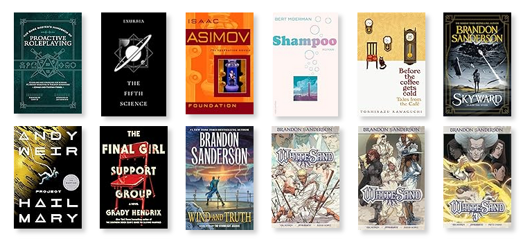 Goodreads screenshot of the 10 books I read this year. From the top left to bottom right: The Game Master’s Handbook of Proactive Roleplaying, The Fifth Science, Foundation, Shampoo, Before the Coffee Gets Cold: Tales from the Cafe, Skyward, Project Hail Mary, The Final Girl Support Group, Wind and Truth, White Sand.